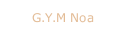 G.Y.M Noa